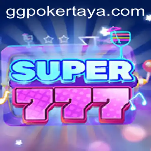 Exploring the Exciting World of Super777 and GGPoker